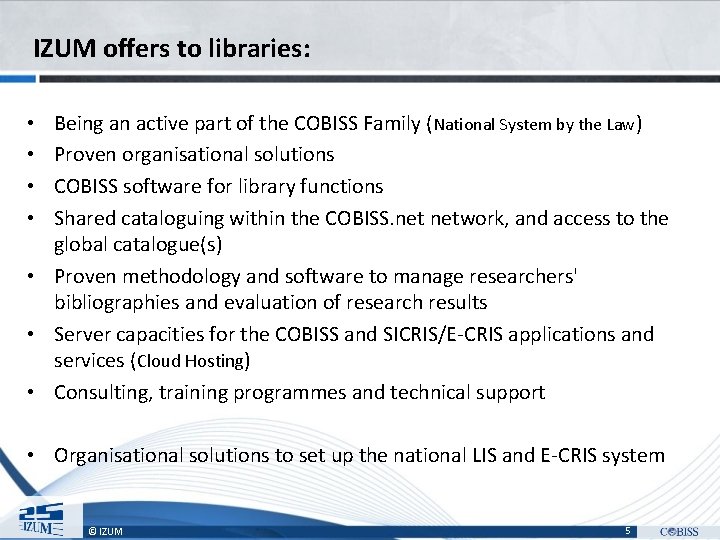 IZUM offers to libraries: Being an active part of the COBISS Family (National System