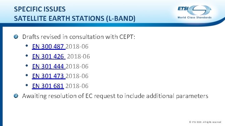SPECIFIC ISSUES SATELLITE EARTH STATIONS (L-BAND) Drafts revised in consultation with CEPT: • EN