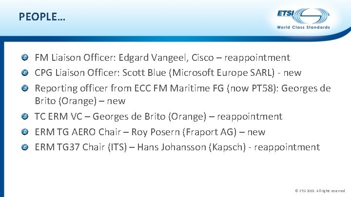 PEOPLE… FM Liaison Officer: Edgard Vangeel, Cisco – reappointment CPG Liaison Officer: Scott Blue