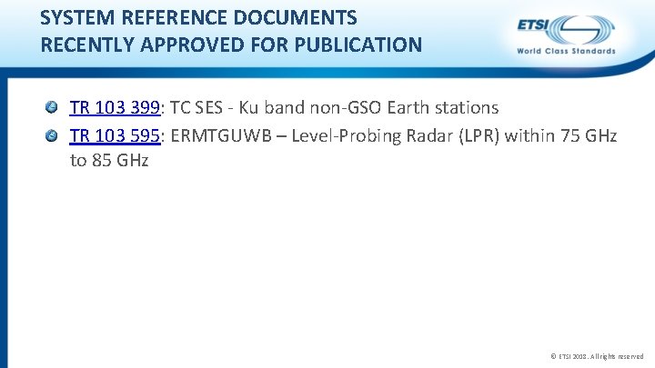 SYSTEM REFERENCE DOCUMENTS RECENTLY APPROVED FOR PUBLICATION TR 103 399: TC SES - Ku