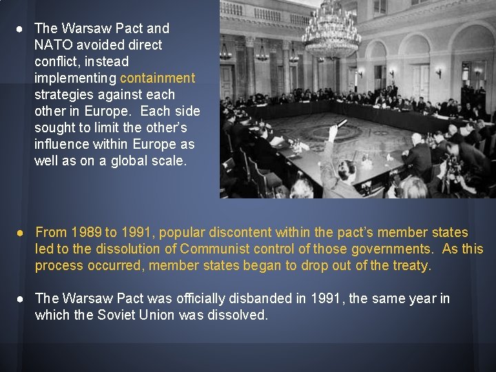 ● The Warsaw Pact and NATO avoided direct conflict, instead implementing containment strategies against