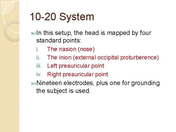 10 -20 System In this setup, the head is mapped by four standard points: