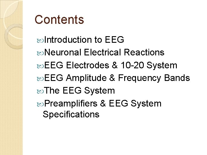 Contents Introduction to EEG Neuronal Electrical Reactions EEG Electrodes & 10 -20 System EEG