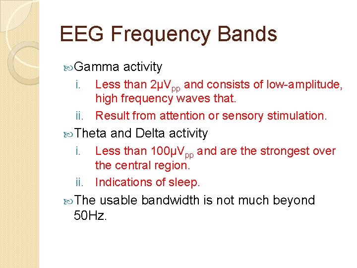 EEG Frequency Bands Gamma activity i. Less than 2µVpp and consists of low-amplitude, high