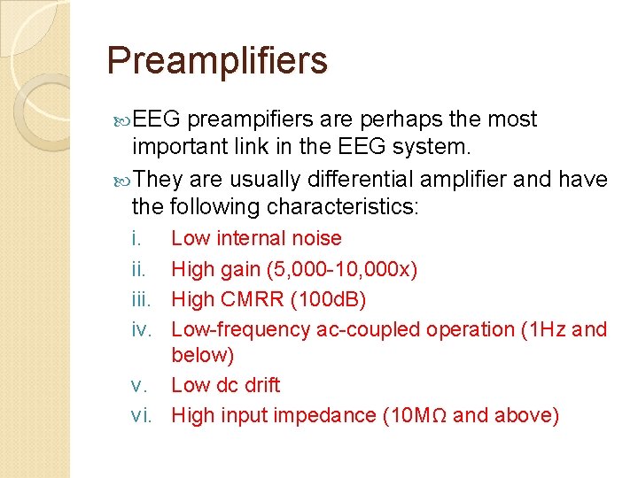 Preamplifiers EEG preampifiers are perhaps the most important link in the EEG system. They