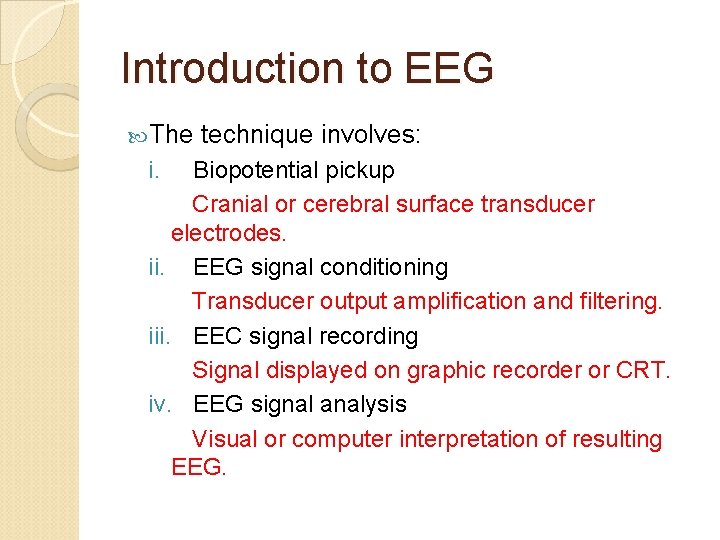 Introduction to EEG The i. technique involves: Biopotential pickup Cranial or cerebral surface transducer