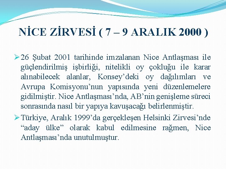 NİCE ZİRVESİ ( 7 – 9 ARALIK 2000 ) Ø 26 Şubat 2001 tarihinde