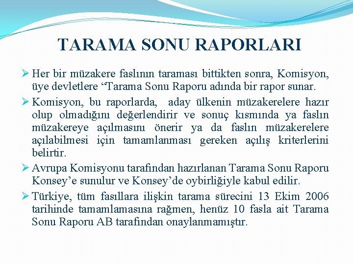 TARAMA SONU RAPORLARI Ø Her bir müzakere faslının taraması bittikten sonra, Komisyon, üye devletlere