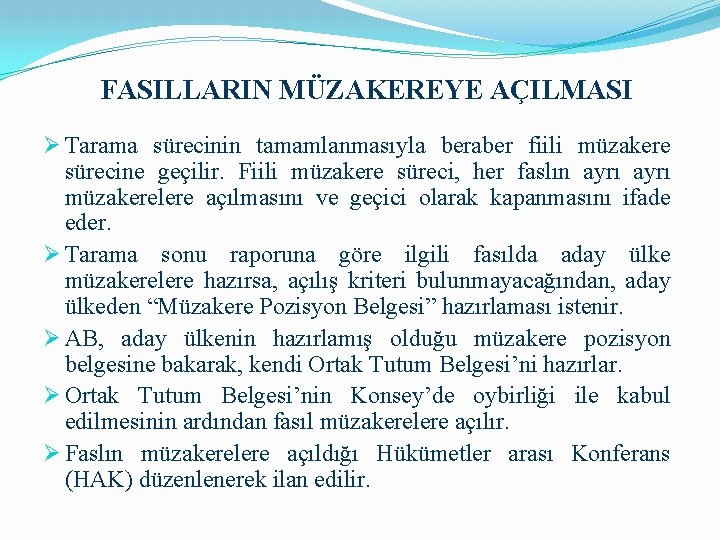 FASILLARIN MÜZAKEREYE AÇILMASI Ø Tarama sürecinin tamamlanmasıyla beraber fiili müzakere sürecine geçilir. Fiili müzakere