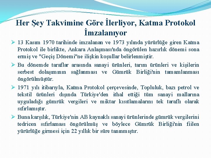 Her Şey Takvimine Göre İlerliyor, Katma Protokol İmzalanıyor Ø 13 Kasım 1970 tarihinde imzalanan