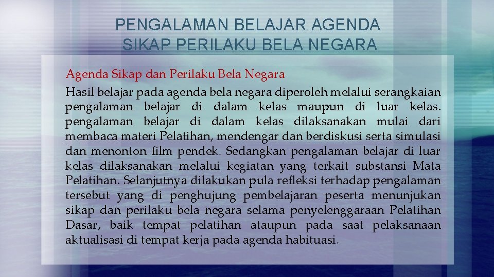 PENGALAMAN BELAJAR AGENDA SIKAP PERILAKU BELA NEGARA Agenda Sikap dan Perilaku Bela Negara Hasil