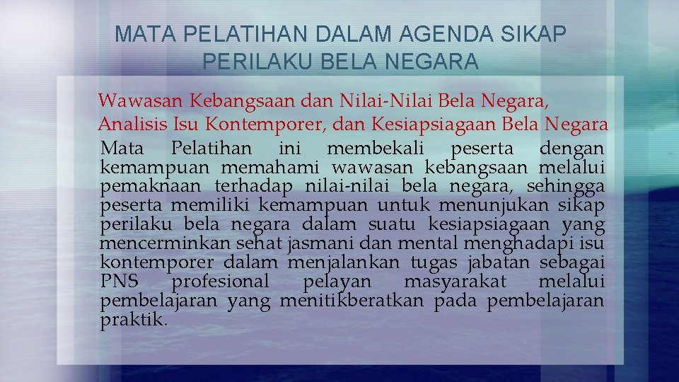 MATA PELATIHAN DALAM AGENDA SIKAP PERILAKU BELA NEGARA Wawasan Kebangsaan dan Nilai-Nilai Bela Negara,