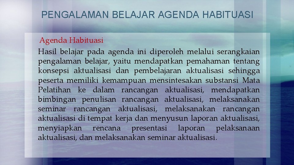 PENGALAMAN BELAJAR AGENDA HABITUASI Agenda Habituasi Hasil belajar pada agenda ini diperoleh melalui serangkaian