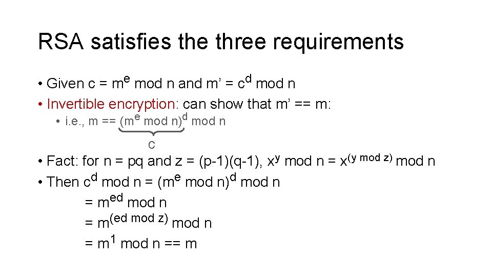 RSA satisfies the three requirements • Given c = me mod n and m’