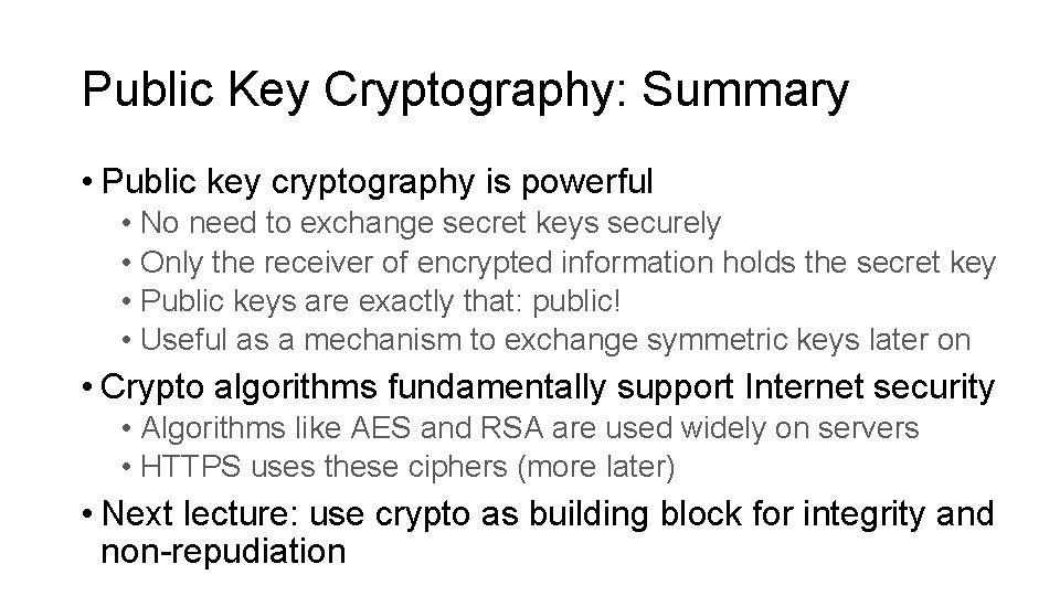 Public Key Cryptography: Summary • Public key cryptography is powerful • No need to