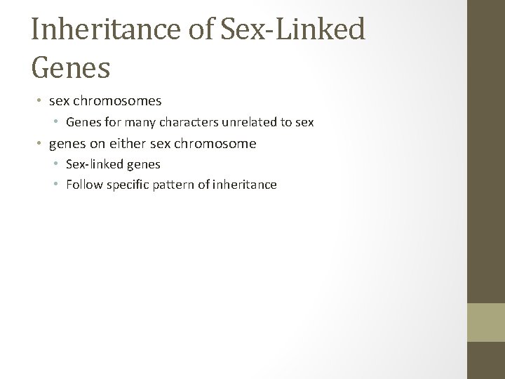 Inheritance of Sex-Linked Genes • sex chromosomes • Genes for many characters unrelated to