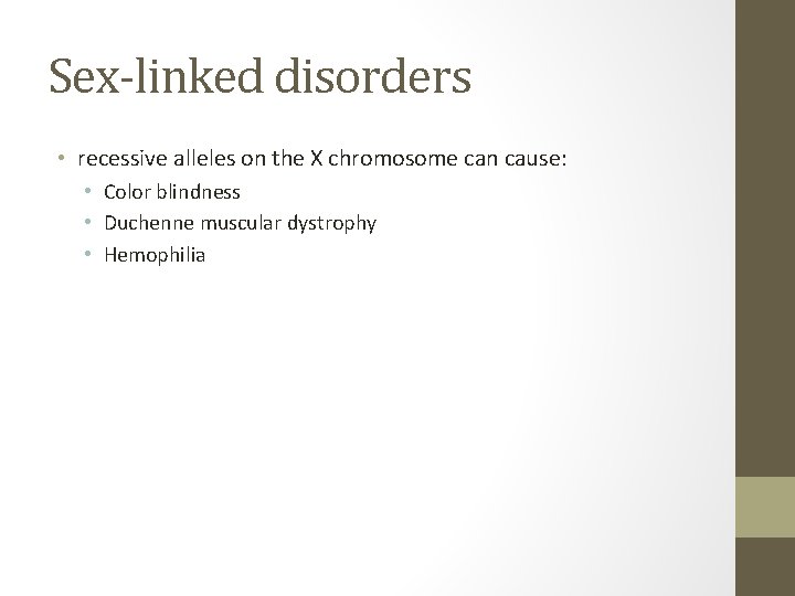 Sex-linked disorders • recessive alleles on the X chromosome can cause: • Color blindness
