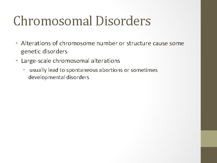 Chromosomal Disorders • Alterations of chromosome number or structure cause some genetic disorders •