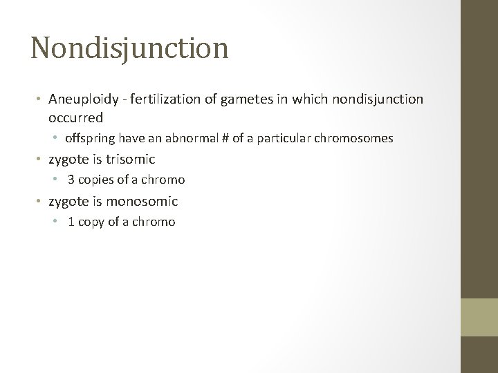 Nondisjunction • Aneuploidy - fertilization of gametes in which nondisjunction occurred • offspring have