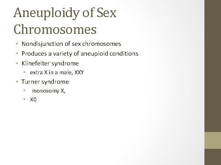 Aneuploidy of Sex Chromosomes • Nondisjunction of sex chromosomes • Produces a variety of
