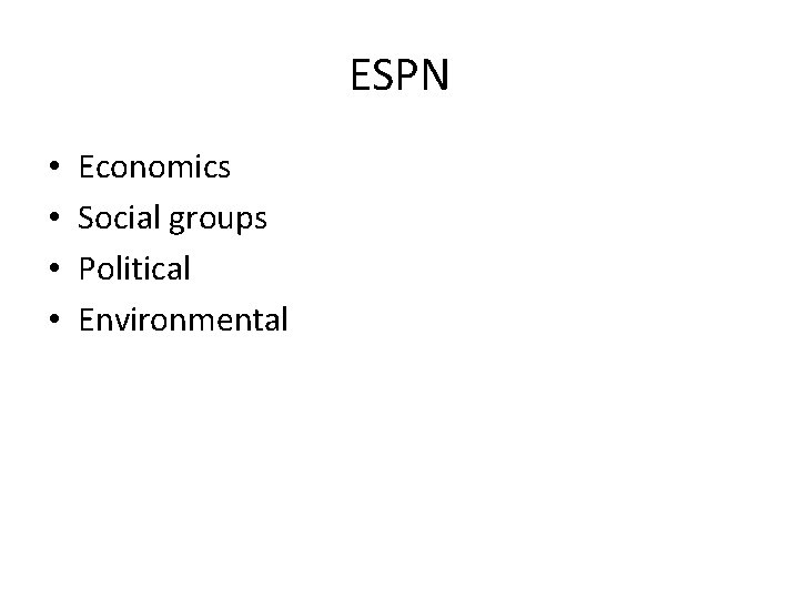 ESPN • • Economics Social groups Political Environmental 