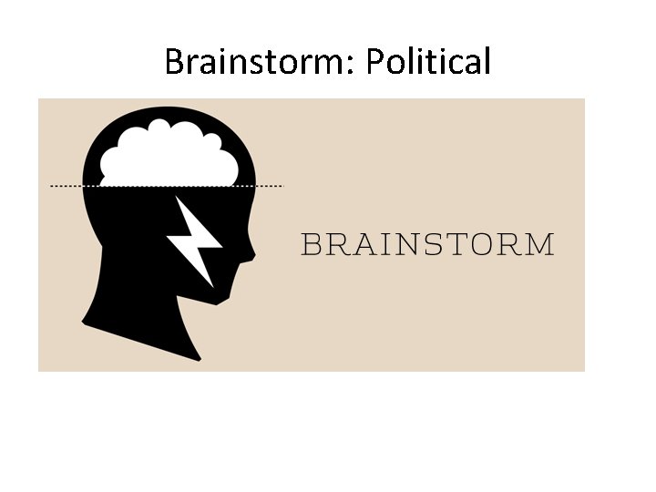 Brainstorm: Political 