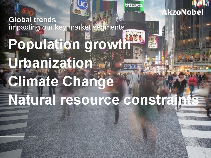 Global trends impacting our key market segments Population growth Urbanization Climate Change Natural resource