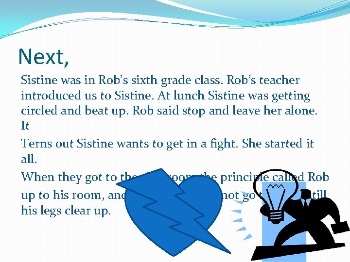Next, Sistine was in Rob’s sixth grade class. Rob’s teacher introduced us to Sistine.
