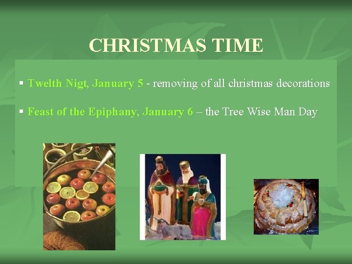 CHRISTMAS TIME Christmas Eve, December 24 - children up a stockin g § Twelth