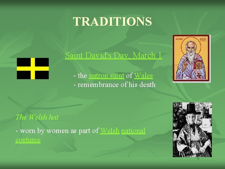 TRADITIONS Saint David's Day, March 1 - the patron saint of Wales - remembrance