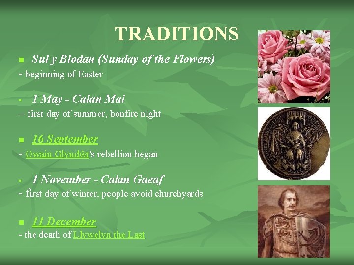TRADITIONS n Sul y Blodau (Sunday of the Flowers) - beginning of Easter §