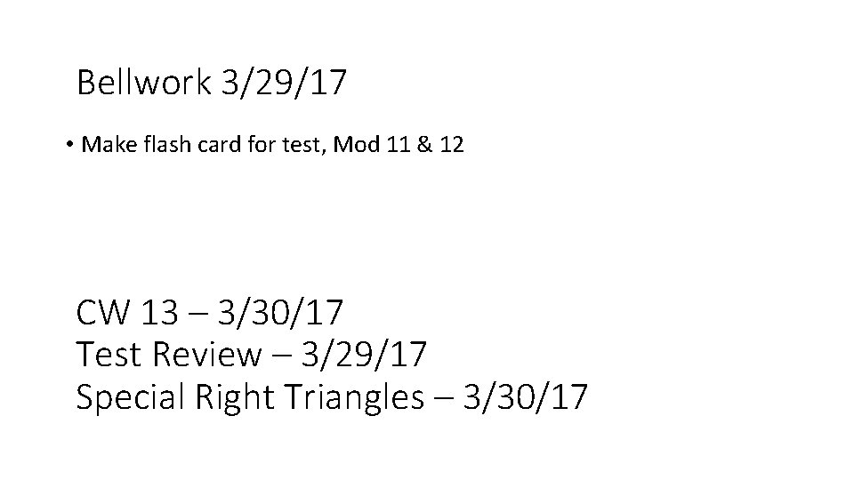 Bellwork 3/29/17 • Make flash card for test, Mod 11 & 12 CW 13