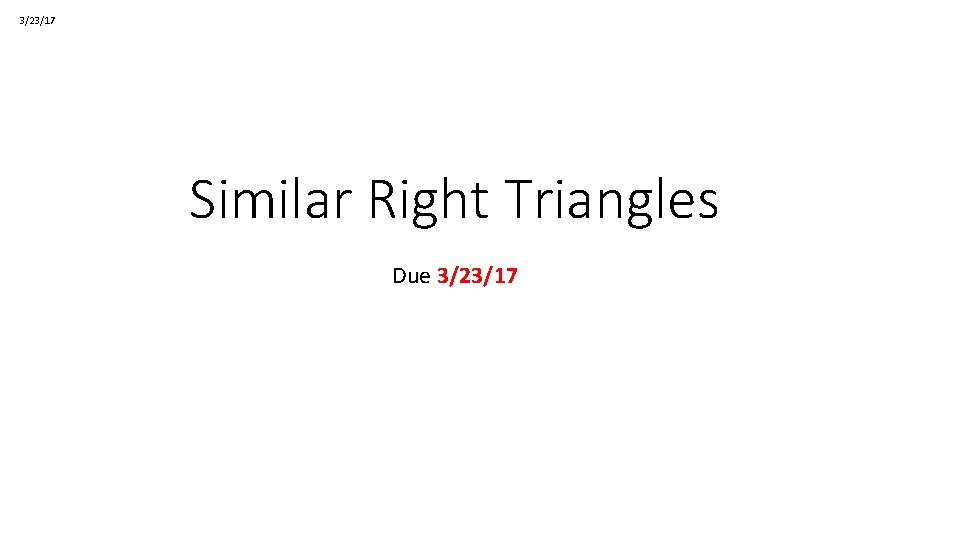 3/23/17 Similar Right Triangles Due 3/23/17 