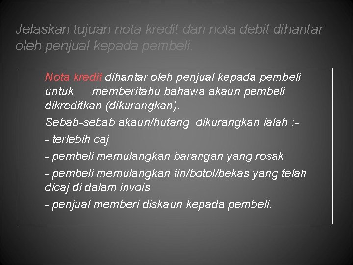 Jelaskan tujuan nota kredit dan nota debit dihantar oleh penjual kepada pembeli. Nota kredit