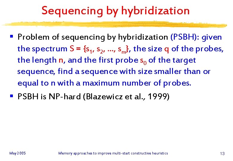 Sequencing by hybridization § Problem of sequencing by hybridization (PSBH): given the spectrum S