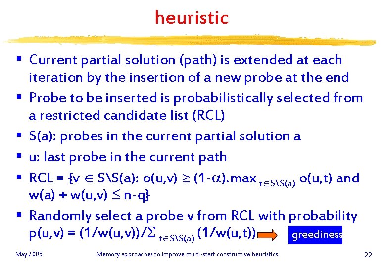heuristic § Current partial solution (path) is extended at each iteration by the insertion