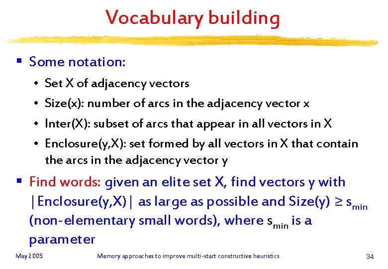 Vocabulary building § Some notation: • • Set X of adjacency vectors Size(x): number
