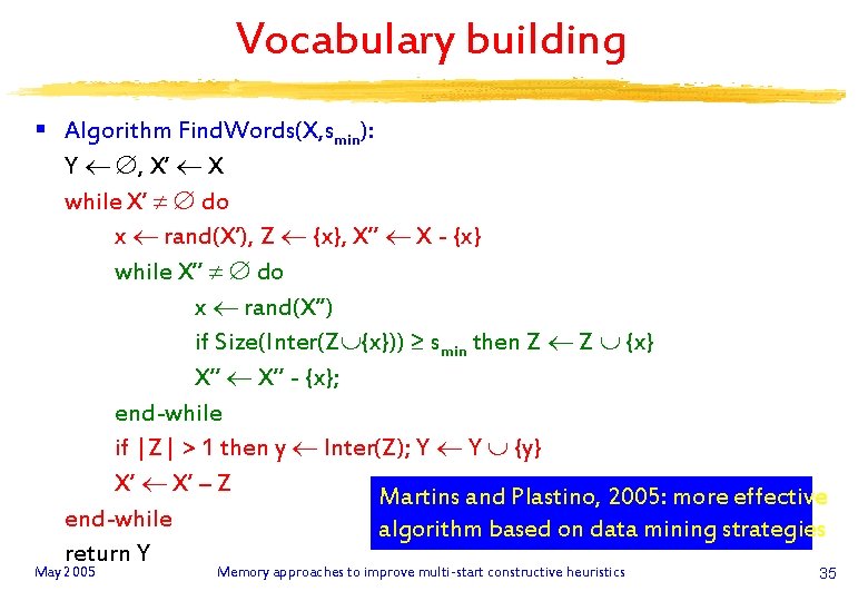 Vocabulary building § Algorithm Find. Words(X, smin): Y , X’ X while X’ do