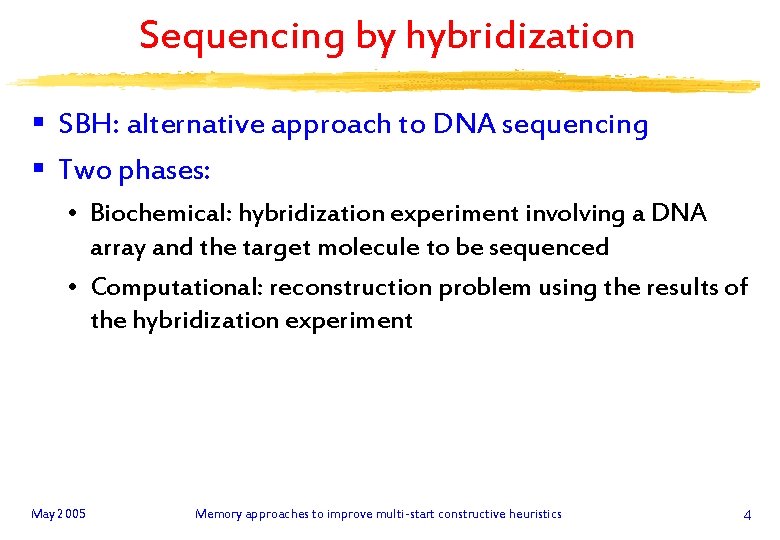 Sequencing by hybridization § SBH: alternative approach to DNA sequencing § Two phases: •