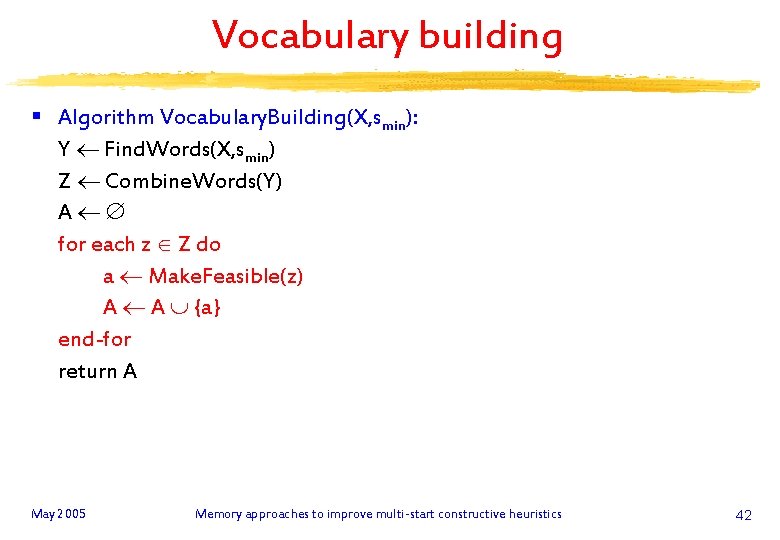 Vocabulary building § Algorithm Vocabulary. Building(X, smin): Y Find. Words(X, smin) Z Combine. Words(Y)
