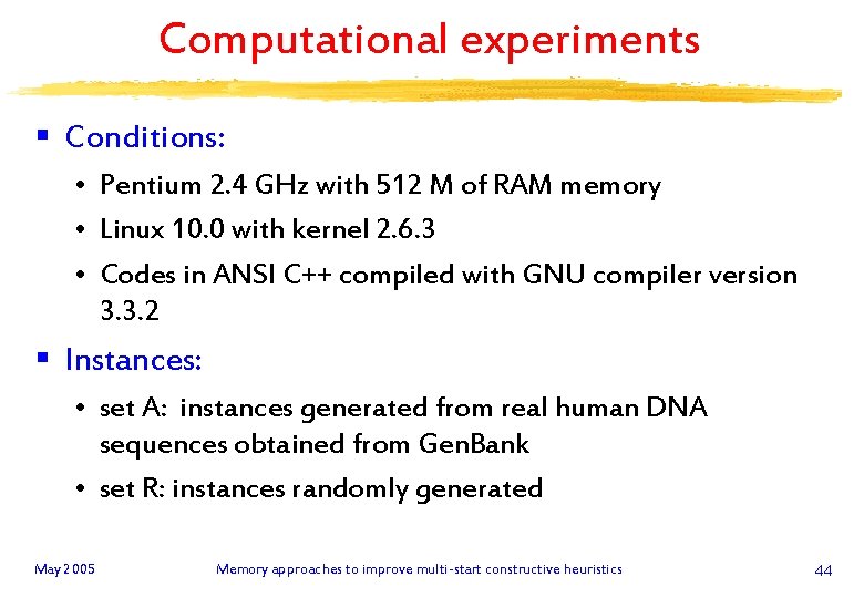 Computational experiments § Conditions: • Pentium 2. 4 GHz with 512 M of RAM