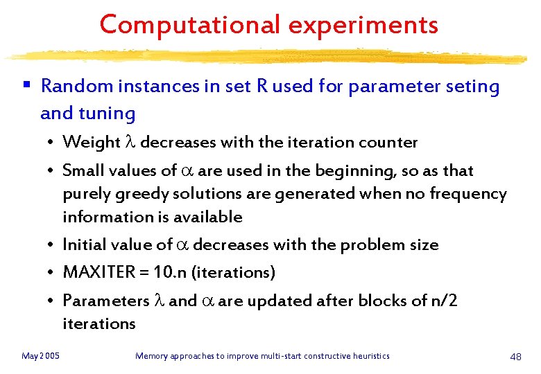 Computational experiments § Random instances in set R used for parameter seting and tuning