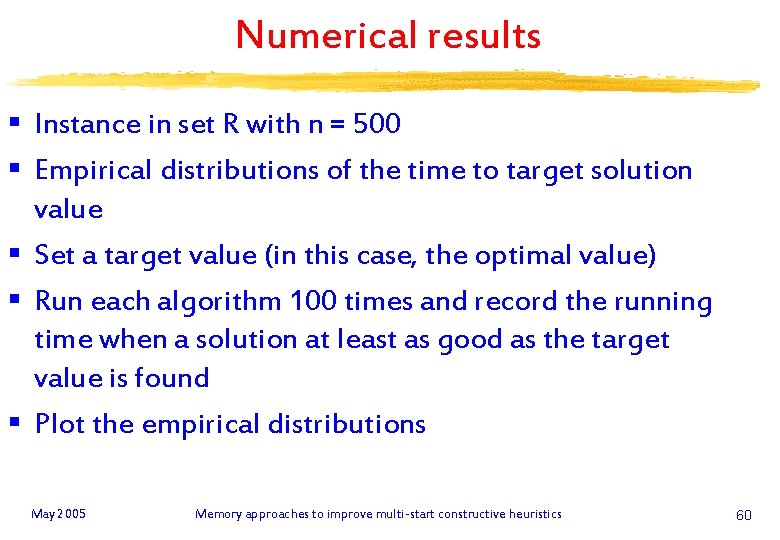 Numerical results § Instance in set R with n = 500 § Empirical distributions