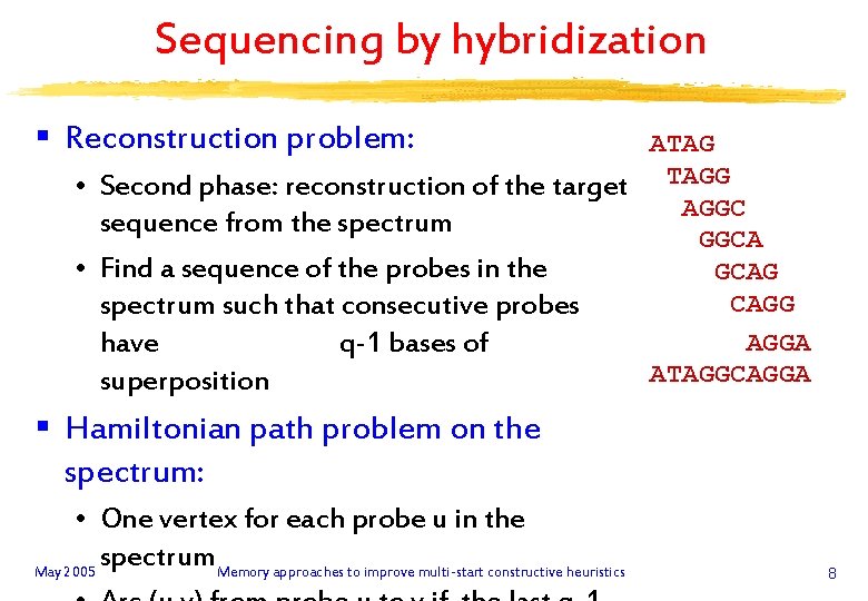 Sequencing by hybridization § Reconstruction problem: ATAG • Second phase: reconstruction of the target