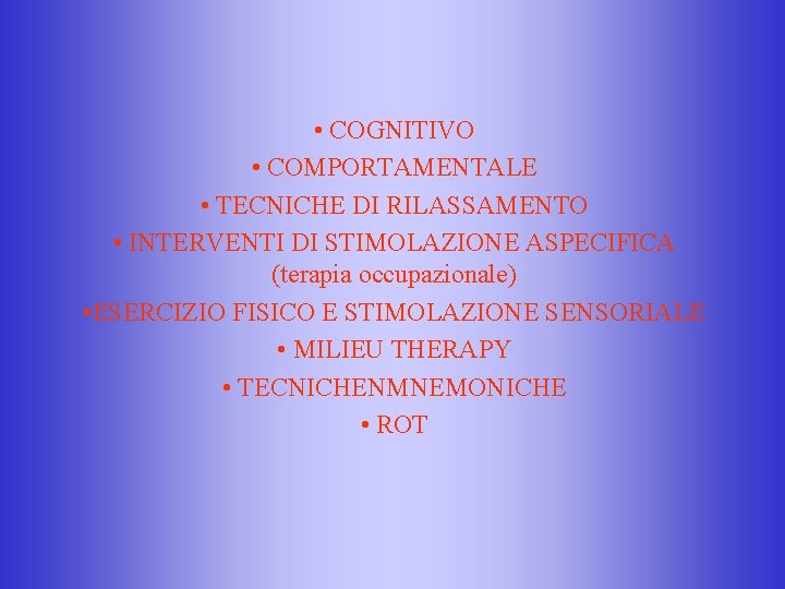  • COGNITIVO • COMPORTAMENTALE • TECNICHE DI RILASSAMENTO • INTERVENTI DI STIMOLAZIONE ASPECIFICA