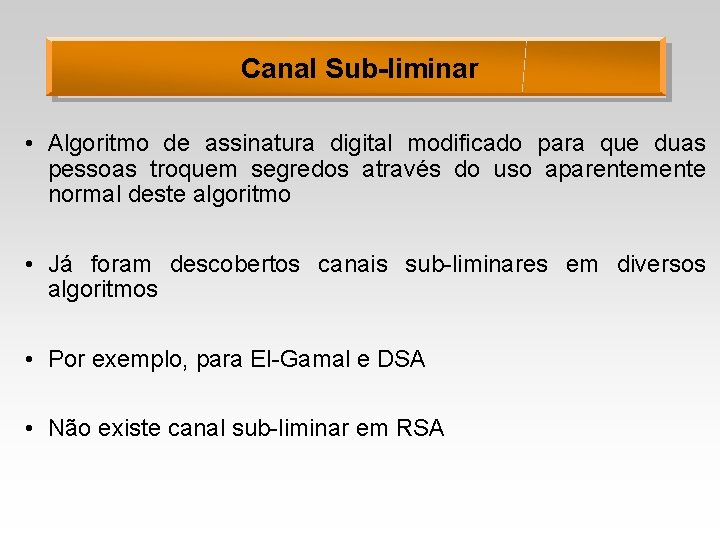 Canal Sub-liminar • Algoritmo de assinatura digital modificado para que duas pessoas troquem segredos