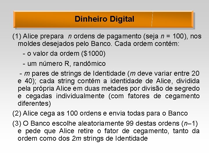 Dinheiro Digital (1) Alice prepara n ordens de pagamento (seja n = 100), nos