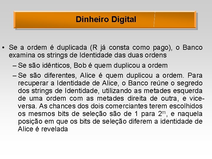 Dinheiro Digital • Se a ordem é duplicada (R já consta como pago), o