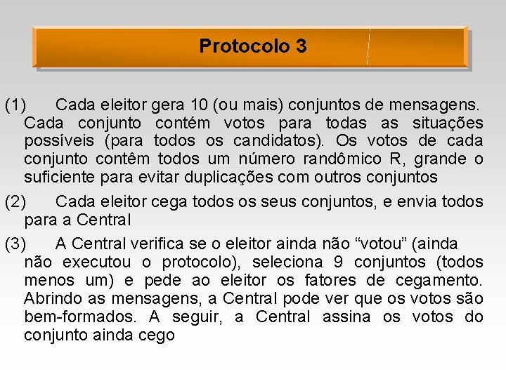 Protocolo 3 (1) Cada eleitor gera 10 (ou mais) conjuntos de mensagens. Cada conjunto