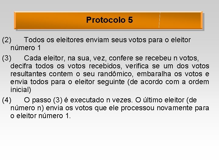 Protocolo 5 (2) Todos os eleitores enviam seus votos para o eleitor número 1